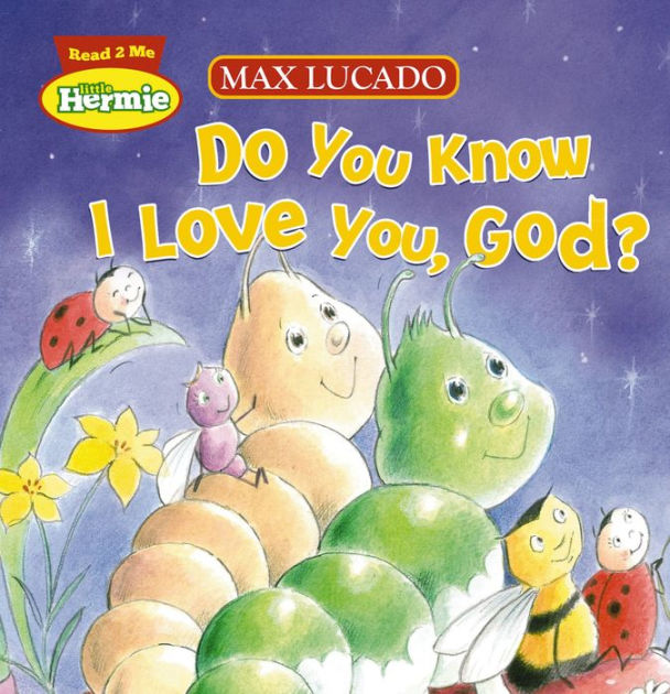 Do You Know I Love You, God? by Max Lucado | NOOK Book (eBook) | Barnes   Noble®