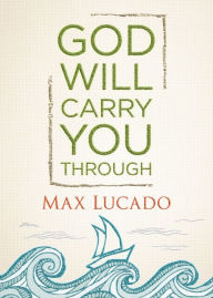 Title: God Will Carry You Through, Author: Max Lucado