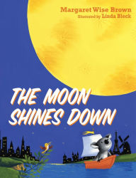 Title: The Moon Shines Down, Author: Margaret Wise Brown