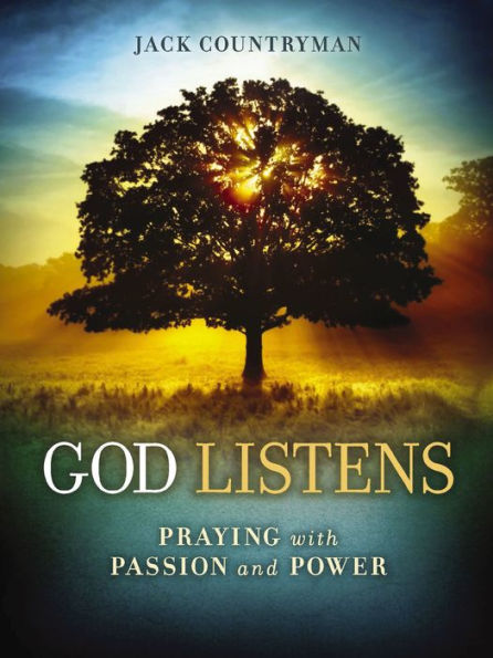 God Listens: Praying with Passion and Power