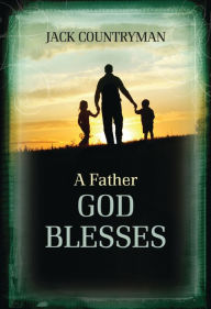 Title: A Father God Blesses, Author: Jack Countryman