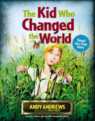 Title: The Kid Who Changed the World, Author: Andy Andrews