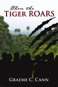 Title: When the Tiger Roars, Author: Graeme Cann