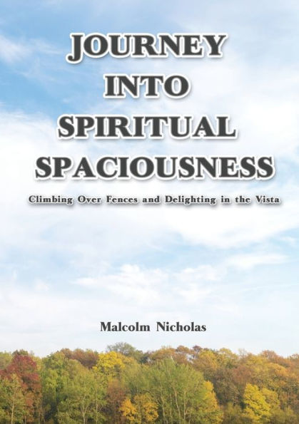 Journey into Spiritual Spaciousness: Climbing Over Fences and Delighting in the Vista