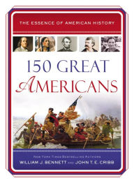 Title: 150 Great Americans, Author: William J. Bennett