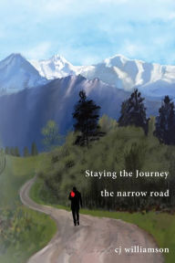 Title: Staying the Journey: The Narrow Road, Author: CJ Williamson