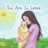 Title: You Are So Loved, Author: Samantha Heidrich