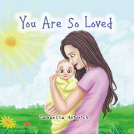 Title: You are so loved, Author: Samantha Heidrich