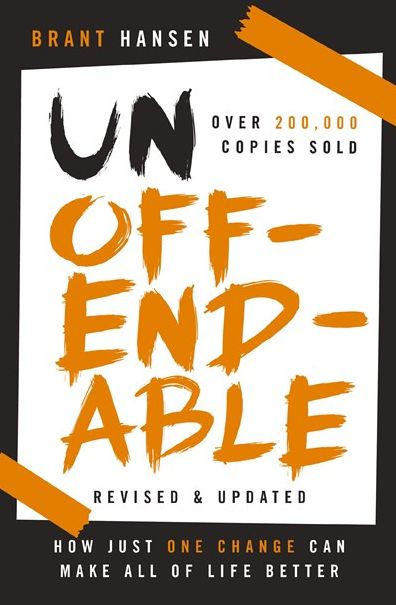 Unoffendable: How Just One Change Can Make All of Life Better (updated with  two new chapters) by Brant Hansen, Paperback