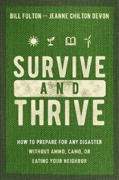 Thrive:　How　Devon,　Jeanne　or　and　Fulton,　Ammo,　Neighbor　Disaster　Bill　Without　Prepare　by　Survive　Your　Any　Eating　Camo,　to　Barnes　Noble®　for　Paperback