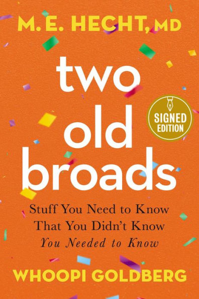 Two Old Broads: Stuff You Need to Know That You Didn't Know You Needed to Know (Signed Book)
