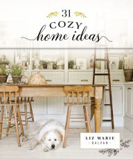 Title: 31 Cozy Home Ideas, Author: Liz Marie Galvan