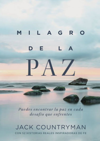 El milagro de la paz: Puedes encontrar la paz en cada desafío que enfrentes