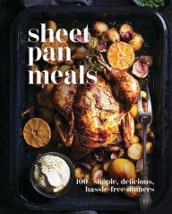Title: Sheet-Pan Meals: 100+ Simple, Delicious, Hassle-Free Dinners, Author: Cider Mill Press