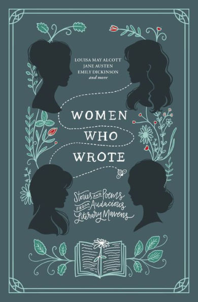 Women Who Wrote: Stories and Poems from Audacious Literary Mavens