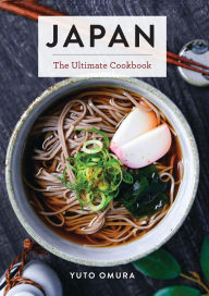 Title: Japan: The Ultimate Cookbook, Author: Yuto Omura