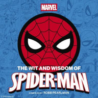 Title: The Wit and Wisdom of Spider-Man: Quotes and Life Lessons from Your Favorite Superhero, Author: Robb Pearlman