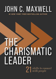 Title: The Charismatic Leader: 21 Skills to Connect with People, Author: John C. Maxwell