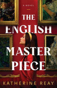 Title: The English Masterpiece: A Novel, Author: Katherine Reay