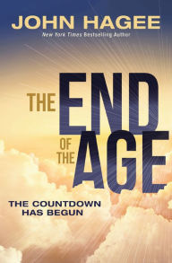 Title: The End of the Age: The Countdown Has Begun, Author: John Hagee