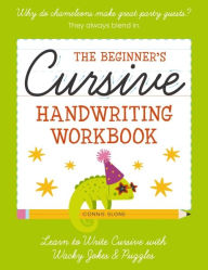 Title: The Beginner's Cursive Handwriting Workbook: Learn to Write Cursive with Wacky Jokes and Puzzles, Author: Connie Sloane