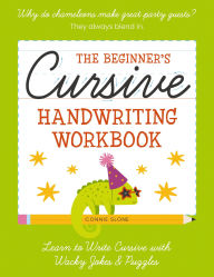 The Beginner's Cursive Handwriting Workbook: Learn to Write Cursive with Wacky Jokes and Puzzles