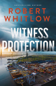 Title: Witness Protection: A Legal Suspense Novel, Author: Robert Whitlow