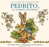 Title: El Cuento Clásico de Pedrito, El Conejo Travieso: Y otros entrañables relatos, Author: Beatrix Potter