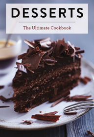 Title: Desserts: The Ultimate Cookbook, Author: The Coastal Kitchen