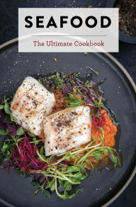 Title: Seafood: The Ultimate Cookbook, Author: The Coastal Kitchen
