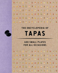 Title: The Encyclopedia of Tapas: 400 Small Plates for All Occasions, Author: The Coastal Kitchen
