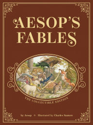 Title: Aesop's Fables: The Collectible Leather Edition: The Classic Edition by acclaimed illustrator, Charles Santore, Author: Aesop