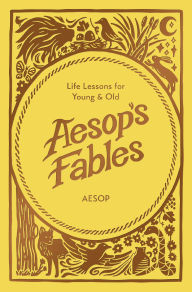 Title: Aesop's Fables: Life Lessons for Young and Old, Author: Aesop