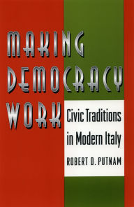 Title: Making Democracy Work: Civic Traditions in Modern Italy, Author: Robert D. Putnam