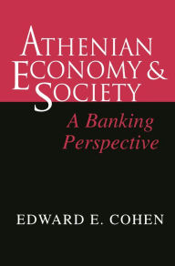 Title: Athenian Economy and Society: A Banking Perspective, Author: Edward Cohen