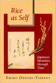 Title: Rice as Self: Japanese Identities through Time, Author: Emiko Ohnuki-Tierney