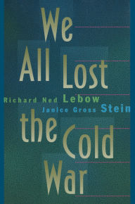 Title: We All Lost the Cold War, Author: Richard Ned Lebow