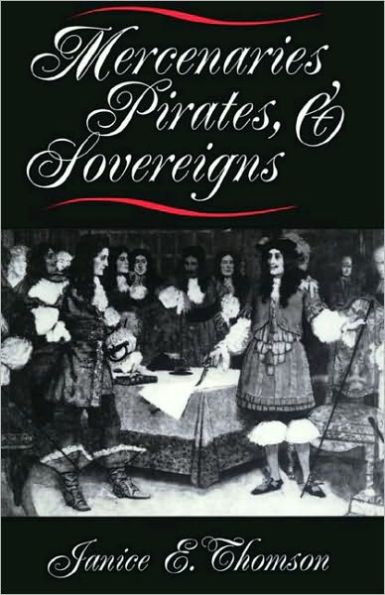 Mercenaries, Pirates, and Sovereigns: State-Building and Extraterritorial Violence in Early Modern Europe