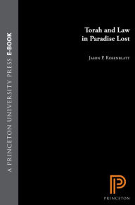 Title: Torah and Law in Paradise Lost, Author: Jason P. Rosenblatt