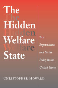 Title: The Hidden Welfare State: Tax Expenditures and Social Policy in the United States, Author: Christopher Howard