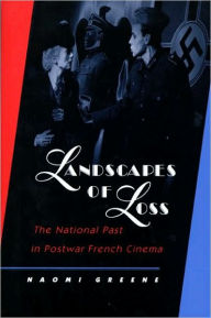 Title: Landscapes of Loss: The National Past in Postwar French Cinema, Author: Naomi Greene