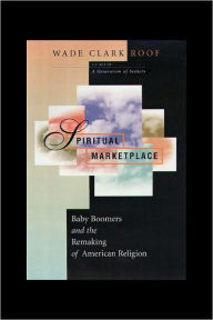 Title: Spiritual Marketplace: Baby Boomers and the Remaking of American Religion, Author: Wade Clark Roof