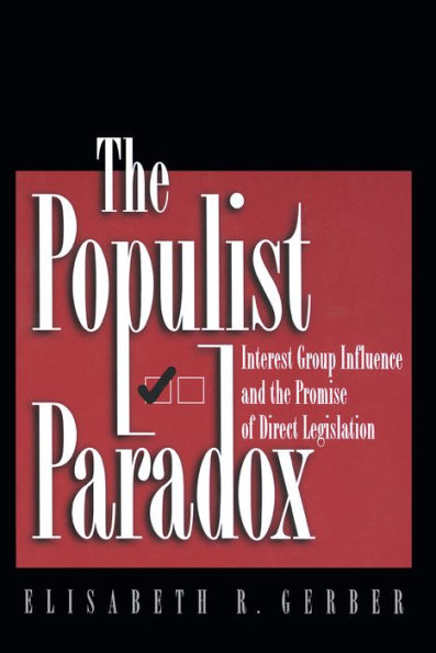The Populist Paradox: Interest Group Influence and the Promise of Direct Legislation