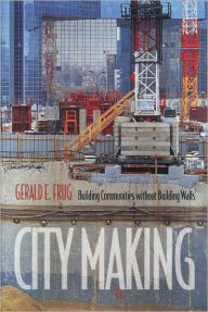 Title: City Making: Building Communities without Building Walls, Author: Gerald E. Frug