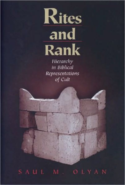 Rites and Rank: Hierarchy in Biblical Representations of Cult