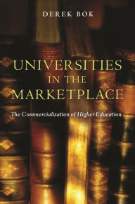 Title: Universities in the Marketplace: The Commercialization of Higher Education, Author: Derek Bok