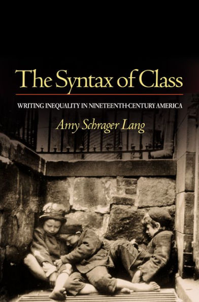 The Syntax of Class: Writing Inequality in Nineteenth-Century America