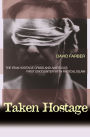 Taken Hostage: The Iran Hostage Crisis and America's First Encounter with Radical Islam