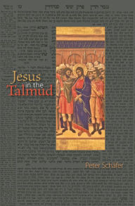 Title: Jesus in the Talmud, Author: Peter Schäfer