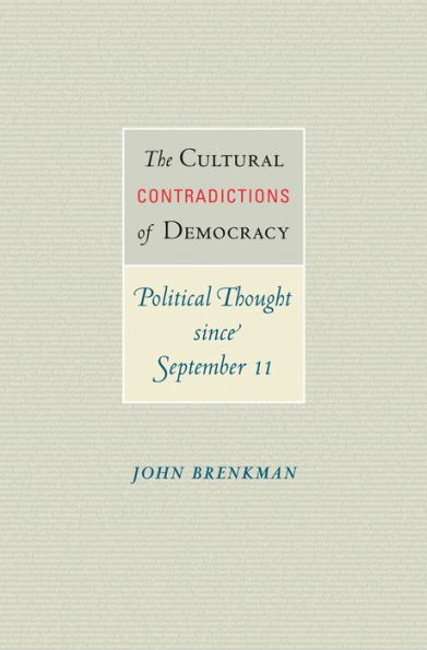 The Cultural Contradictions of Democracy: Political Thought since September 11